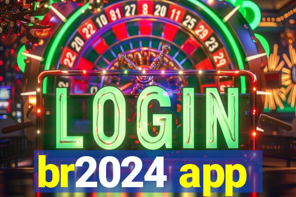 br2024 app